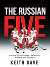 Cover image for The Russian Five: a Story of Espionage, Defection, Bribery and Courage